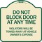 Signmission Do Not Block Door Anytime Violators Towed Away Owner Expense Alum Sign, 18" L, 18" H, TG-1818-24185 A-DES-TG-1818-24185 - alternate 1